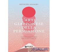 9788809915398 Keiichi Sasaki L'arte giapponese della persuasione. Le 7 regole d'