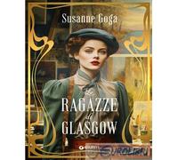LE RAGAZZE DI GLASGOW - GOGA SUSANNE - Giunti Editore