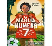 9788809919815 Francesco D'Adamo La maglia n. 7 Giunti Editore