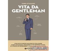 Libri Attanasio Fabio - Vita Da Gentleman. Manuale Del Buon Vivere Per L'uomo Co