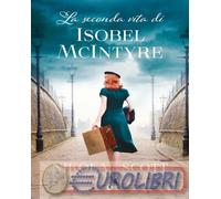 9788809923812 Nikola Scott La seconda vita di Isobel Mcintyre Sara Congregati