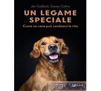 9788809925670 Stacey Colino Un legame speciale. Come un cane può cambiarci la vi