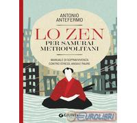 9788809930971 Antonio Antefermo @lopsicologozen Lo zen per samurai metropolitani