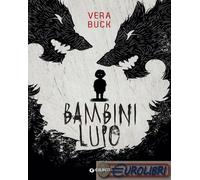 9788809935181 Vera Buck Bambini lupo Giunti Editore