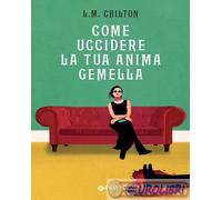 9788809935525 L.M. Chilton Come uccidere la tua anima gemella Giunti Editore