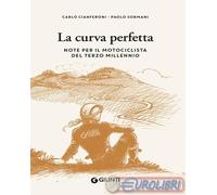 9788809952607 Paolo Sormani La curva perfetta. Note per il motociclista di terzo