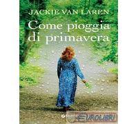 9788809974876 Jackie Van Laren Come pioggia di primavera Giunti Editore