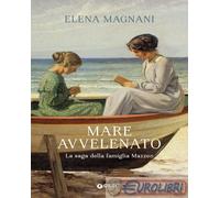 9788809977716 Elena Magnani Mare avvelenato. La saga della famiglia Mazzeo Giunt