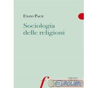 9788810432013 Enzo Pace Sociologia delle religioni EDB