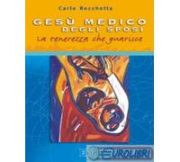9788810510391 Carlo Rocchetta Gesù medico degli sposi. La tenerezza che guarisce