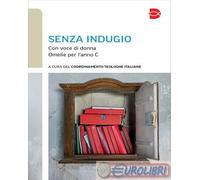 9788810969953 A.V. Senza indugio. Con voce di donna. Omelie per l'anno C EDB