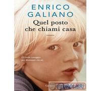 Libri Enrico Galiano - Quel Posto Che Chiami Casa