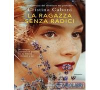 9788811011781 Cristina Caboni La ragazza senza radici Garzanti