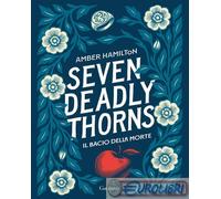9788811014461 Amber Hamilton Seven Deadly Thorns. Il bacio della morte Garzanti