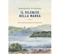 9788811014966 Antonella Frontani Il silenzio della marea Garzanti