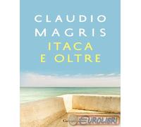 9788811017745 Claudio Magris Itaca e oltre Garzanti