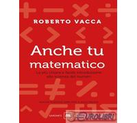 9788811149859 Roberto Vacca Anche tu matematico. La più chiara e semplice introd