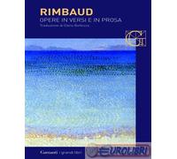 9788811363958 Arthur Rimbaud Opere in versi e in prosa. Testo francese a fronte