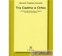 9788815026927 Giovanni Pugliese Carratelli Tra Cadmo e Orfeo. Contributi alla st