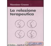 9788815137494 Massimo Grasso La relazione terapeutica Il Mulino