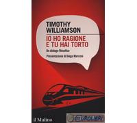 9788815265128 WILLIAMSON IO HO RAGIONE E TU HAI TORTO MULINO ED.