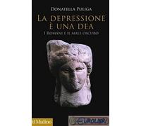 9788815271655 di Donatella Puliga La depressione è una dea. I romani e