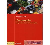 Economia. Comprendere Il Mondo Che Cambia - - 2018