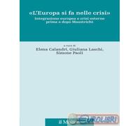 9788815296689 A.A.V.V. «L'Europa si fa nelle crisi». Integrazione europea e cris