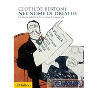 9788815386236 Clotilde Bertoni Nel nome di Dreyfus. La storia pubblica di un cas