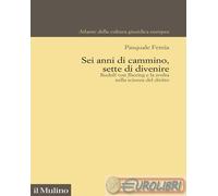 9788815386953 Pasquale Femia Sei anni di cammino, sette di divenire. Rudolf von