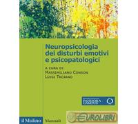 9788815389725 A.V. Neuropsicologia dei disturbi emotivi e psicopatologici Il Mul