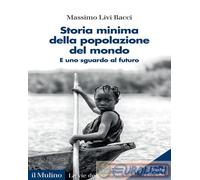 STORIA MINIMA DELLA POPOLAZIONE DEL MONDO - LIVI BACCI MASSIMO - Il Mulino