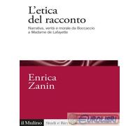 9788815393142 Enrica Zanin L'etica del racconto. Narrativa, verità e morale da B