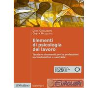 9788815393562 Greta Mazzetti Elementi di psicologia del lavoro. Teorie e strumen