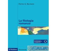 9788815395313 Pietro G. Beltrami La filologia romanza Il Mulino