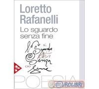 9788816502864 Loretto Rafanelli Lo sguardo senza fine. Poesie scelte (1984-2025)