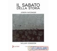 9788816606128 William Congdon Il sabato della storia. Ediz. illustrata Jaca Book