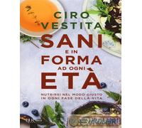 Sani e in forma ad ogni età. Nutrirsi nel modo giusto in ogni fase della vita