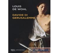 9788817099103 Louis de Wohl Davide di Gerusalemme Rizzoli