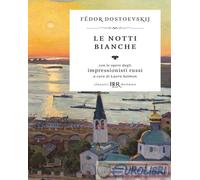 LE NOTTI BIANCHE. CON LE OPERE DEGLI IMPRESSIONISTI RUSSI. EDIZ. ILLUSTRATA -