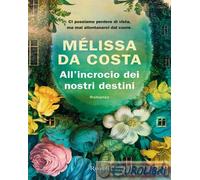 ALL'INCROCIO DEI NOSTRI DESTINI - DA COSTA MELISSA - Rizzoli