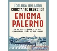 9788817178419 Constanze Reuscher Enigma Palermo. La politica, la paura, il futur