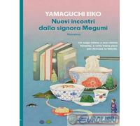 Libri Yamaguchi Eiko - Nuovi Incontri Dalla Signora Megumi