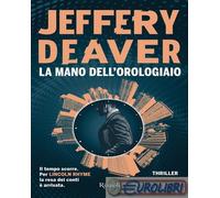 Libri Jeffery Deaver - La Mano Dell'orologiaio