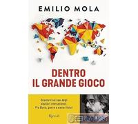 9788817189781 Dentro il grande gioco. Orientarsi nel caos degli equilibri inte