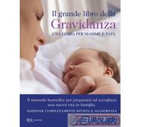 Il grande libro della gravidanza. Una guida per mamme e papà. Nuova ediz.