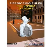 9788817192972 Piergiorgio Pulixi Per un'ora d'amore Rizzoli