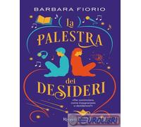 9788817193818 Barbara Fiorio La palestra dei desideri Rizzoli