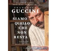 9788817193986 Odoardo Semellini Francesco Guccini. Siamo quello che non resta. U