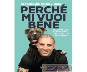 9788817194563 Massimiliano Simari Perch mi vuoi bene. Dalle prime corse ai gran